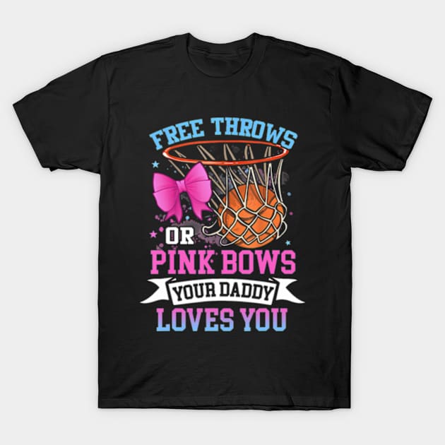 Free Throws or Pink Bows Your Daddy Loves You Gender Reveal T-Shirt by Eduardo